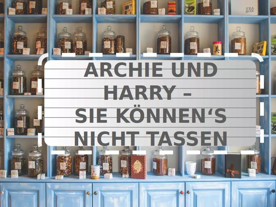 Teefilme: Archie und Harry - Sie können´s nicht Tassen